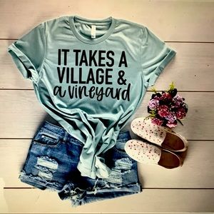 It takes a village and a vineyard t-shirt